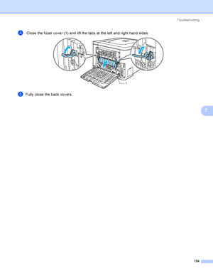 Page 163Troubleshooting
154
7
d Close the fuser cover (1) and lift the tabs at the left and right hand sides. 
eFully close the back covers.
1
 