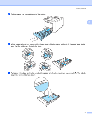 Page 21Printing Methods
12
2
bPull the paper tray completely out of the printer. 
cWhile pressing the green paper-guide release lever, slide the paper guides to fit the paper size. Make 
sure that the guides are firmly in the slots.
 
dPut paper in the tray, and make sure that the paper is below the maximum paper mark (b). The side to 
be printed on must be face down.
 
 