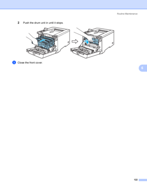 Page 131Rout i ne  Ma i nt e na nce
122
6
2Push the drum unit in until it stops. 
iClose the front cover.
 