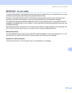 Page 209Appendix  (for USA and Canada)
200
C
IMPORTANT - for your safetyC
To ensure safe operation, the supplied three-pin plug must be inserted only into a standard three-pin power 
outlet that is properly grounded through the standard electrical wiring. 
Extension cords used with this printer must be three-pin plug type and correctly wired to provide proper 
grounding. Incorrectly wired extension cords may cause personal injury and equipment damage. 
The fact that the equipment operates satisfactorily does not...