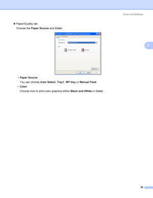 Page 59Driver and Software
50
3
Paper/Quality tab
Choose the Paper Source and Color.
 
Paper Source
You can choose Auto Select, Tray1, MP tray or Manual Feed.
Color
Choose how to print color graphics either Black and White or Color.
 