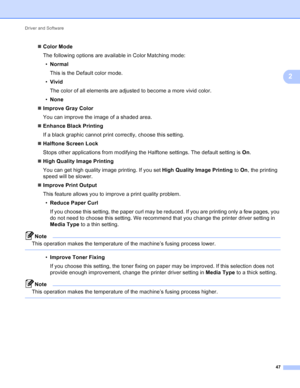Page 53Driver and Software 47
2
Color Mode
The following options are available in Color Matching mode:
• Normal
This is the Default color mode.
• Vivid
The color of all elements are adjusted to become a more vivid color.
• None
 Improve Gray Color
You can improve the image of a shaded area.
 Enhance Black Printing
If a black graphic cannot print correctly, choose this setting.
 Halftone Screen Lock
Stops other applications from modifying the Halftone settings. The default setting is  On.
 High Quality...