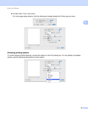 Page 56Driver and Software 50
2
For Mac OS X 10.5.x and 10.6.x
For more page setup options, click the disclosure triangle beside the Printer pop-up menu.
 
 
Choosing printing options2
To control special printing features, choose the options in the Print dialog box. For the details of available 
options, see the following descriptions of each option.
 
 