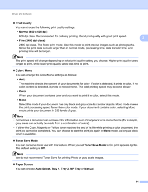 Page 60Driver and Software 54
2
Print Quality
You can choose the following print quality settings.
• Normal (600 x 600 dpi)
600 dpi class. Recommended for ordinary printing. Good print quality with good print speed.
• Fine (2400 dpi class)
2400 dpi class. The finest print mode. Use this mode to print precise images such as photographs. 
Since the print data is much larger than in normal mode, processing time, data transfer time, and 
printing time will be longer.
Note
The print speed will change depending on...