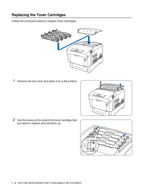 Page 1287 - 2   ROUTINE MAINTENANCE AND CONSUMABLE REPLACEMENT
Replacing the Toner Cartridges
Follow the procedure below to replace toner cartridges.
1Remove the top cover and place it on a flat surface.
2Grip the levers at the ends of the toner cartridge that 
you want to replace and pull them up.
 