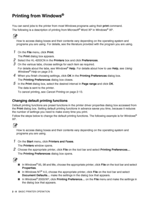 Page 402 - 8   BASIC PRINTER OPERATION
Printing from Windows®
You can send jobs to the printer from most Windows programs using their print command. 
The following is a description of printing from Microsoft
® Word XP in Windows® XP.
How to access dialog boxes and their contents vary depending on the operating system and 
programs you are using. For details, see the literature provided with the program you are using.
1On the File menu, click Print. 
The Print dialog box appears.
2Select the HL-4200CN in the...