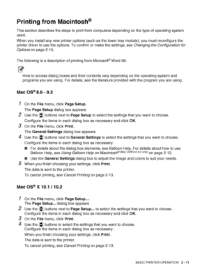 Page 43BASIC PRINTER OPERATION   2 - 11
Printing from Macintosh®
This section describes the steps to print from computers depending on the type of operating system 
used.
When you install any new printer options (such as the lower tray module), you must reconfigure the 
printer driver to use the options. To confirm or make the settings, see Changing the Configuration for 
Options on page 2-15.
The following is a description of printing from Microsoft
® Word 98.
How to access dialog boxes and their contents vary...