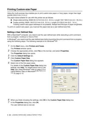 Page 703 - 22   LOADING PAPER AND USABLE PAPER TYPES
Printing Custom-size Paper
Using the multi-purpose tray enables you to print custom-size paper or long paper, longer than legal 
portrait (355.6 mm (14 in.)).
The paper sizes suitable for use with this printer are as follows:
■Single-sided printing: Width 90.0-215.9 mm (3.5 - 8.5 in.); Length 139.7-900.0 mm (5.5 - 35.4 in.)
■Duplex printing: Width 149-215.9 mm (5.8 - 8.5 in.); Length 210-355.6 mm (8.2 - 14 in.)
Feeding custom-size paper sideways is not...