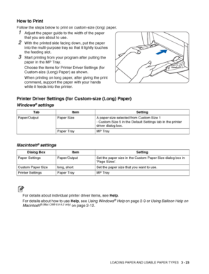 Page 71LOADING PAPER AND USABLE PAPER TYPES   3 - 23
How to Print
Follow the steps below to print on custom-size (long) paper.
1Adjust the paper guide to the width of the paper 
that you are about to use.
2With the printed side facing down, put the paper 
into the multi-purpose tray so that it lightly touches 
the feeding slot.
3Start printing from your program after putting the 
paper in the MP Tray. 
Choose the items for Printer Driver Settings (for 
Custom-size (Long) Paper) as shown.
When printing on long...