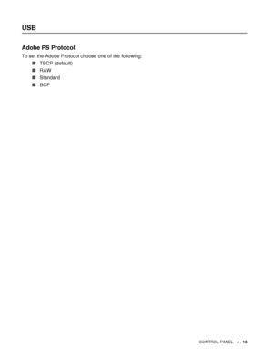 Page 89CONTROL PANEL   4 - 16
USB
Adobe PS Protocol
To set the Adobe Protocol choose one of the following:
■TBCP (default)
■RAW
■Standard
■BCP
 