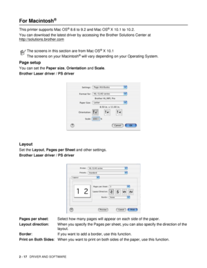 Page 722 - 17   DRIVER AND SOFTWARE
For Macintosh® 
This printer supports Mac OS® 8.6 to 9.2 and Mac OS® X 10.1 to 10.2.
You can download the latest driver by accessing the Brother Solutions Center at 
http://solutions.brother.com
Page setup
You can set the Paper size, Orientation and Scale.
Brother Laser driver / PS driver
Layout
Set the Layout, Pages per Sheet and other settings.
Brother Laser driver / PS driver
Pages per sheet: Select how many pages will appear on each side of the paper.
Layout direction:...