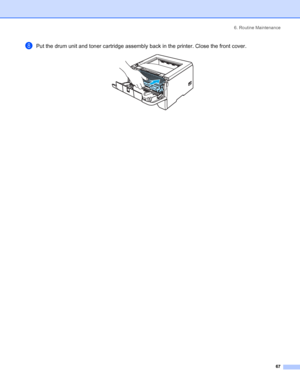 Page 756. Routine Maintenance
67
hPut the drum unit and toner cartridge assembly back in the printer. Close the front cover. 
 