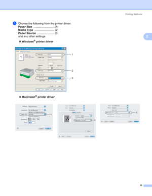 Page 19Printing Methods
11
2
fChoose the following from the printer driver:
Paper Size............................ (1)
Media Type........................... (2)
Paper Source....................... (3)
and any other settings.
„Windows
® printer driver
 
„Macintosh® printer driver
   
1
2
3
 
1
2
3
 