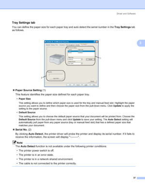 Page 45Driver and Software
37
3
Tray Settings tab 3
You can define the paper size for each paper tray and auto detect the serial number in the Tray Settings tab 
as follows.
 
„Paper Source Setting (1)
This feature identifies the paper size defined for each paper tray.
•
Paper Size
This setting allows you to define which paper size is used for the tray and manual feed slot. Highlight the paper 
source you want to define and then choose the paper size from the pull-down menu. Click Update to apply the 
setting...