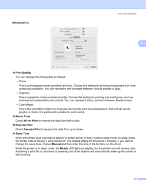 Page 51Driver and Software
43
3
Advanced tab
 
„Print Quality
You can change the print quality as follows:
•Photo
This is a photograph mode (gradation priority). Choose this setting for printing photographs that have 
continuous gradation. You can represent soft contrasts between various shades of gray.
•Graphics
This is a graphics mode (contrast priority). Choose this setting for printing text and figures, such as 
business and presentation documents. You can represent sharp contrasts between shaded areas.
•...