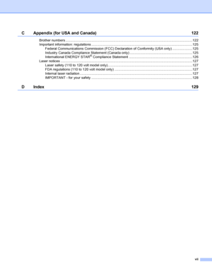 Page 8vii
C Appendix (for USA and Canada) 122
Brother numbers ....................................................................................................................................122
Important information: regulations .........................................................................................................125
Federal Communications Commission (FCC) Declaration of Conformity (USA only) .....................125
Industry Canada Compliance Statement (Canada only)...