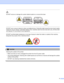 Page 4iii
 
DO NOT remove or damage the caution labels located on or around the fuser.
 
 
 
DO NOT use a vacuum cleaner to clean up scattered toner. Doing this might cause the toner dust to ignite 
inside the vacuum cleaner, potentially starting a fire. Carefully clean the toner dust with a dry, lint-free cloth 
and dispose of it according to local regulations.
  
DO NOT use flammable substances or any type of spray to clean the inside or outside of the machine. 
Doing this may cause a fire or electrical...