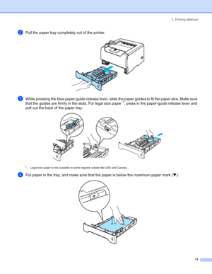 Page 192. Printing Methods
 11
bPull the paper tray completely out of the printer. 
cWhile pressing the blue paper-guide release lever, slide the paper guides to fit the paper size. Make sure 
that the guides are firmly in the slots. For legal size paper 1, press in the paper-guide release lever and 
pull out the back of the paper tray.
 
1Legal size paper is not available in some regions outside the USA and Canada.
dPut paper in the tray, and make sure that the paper is below the maximum paper mark (b). 
 