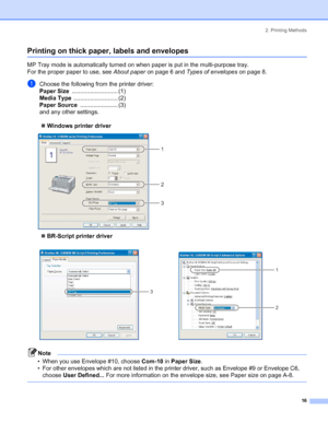 Page 242. Printing Methods
 16
Printing on thick paper, labels and envelopes
MP Tray mode is automatically turned on when paper is put in the multi-purpose tray. 
For the proper paper to use, see About paper on page 6 and Types of envelopes on page 8.
aChoose the following from the printer driver:
Paper Size............................ (1)
Media Type........................... (2)
Paper Source....................... (3)
and any other settings.
„Windows printer driver
 
„BR-Script printer driver
Note
• When you...