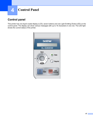 Page 5547
4
Control panel
This printer has one liquid crystal display (LCD), seven buttons and one Light Emitting Diode (LED) on the 
control panel. The display can show various messages with up to 16 characters in one row. The LED light 
shows the current status of the printer.
 
Control Panel
 