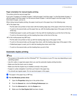 Page 302. Printing Methods
 22
Paper orientation for manual duplex printing
The printer prints the second page first.
If you print 10 pages on 5 sheets of paper, it will print page 2 and then page 1 on the first sheet of paper. It 
will print page 4 and then page 3 on the second sheet of paper. It will print page 6 and then page 5 on the 
third sheet of paper, and so on.
When doing manual duplex printing, the paper must be put in the paper tray in the following way:
„For the paper tray:
• Put the side to be...