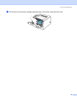 Page 876. Routine Maintenance
 79
hPut the drum unit and toner cartridge assembly back in the printer. Close the front cover. 
 