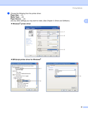 Page 32Printing Methods
22
2
gChoose the following from the printer driver:
Paper Size......(1)
Media Type......(2)
Paper Source......(3)
and any other settings you may want to make. (See Chapter 3: Driver and Software.)
„Windows
® printer driver
„BR-Script printer driver for Windows
®
1
2
3
1
2
3
 