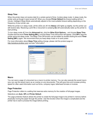 Page 52Driver and Software
42
3
Sleep Time3
When the printer does not receive data for a certain period of time, it enters sleep mode. In sleep mode, the 
printer acts as though it were turned off. When you choose Printer Default the timeout setting will be 1 
minute. Intelligent Sleep Mode automatically adjusts to the most suitable timeout setting depending on the 
frequency of your printer use.
While the printer is in sleep mode, all the LEDs are off, the Status LED lights up slightly, but the printer can...