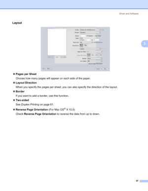 Page 67Driver and Software
57
3
Layout3
„Pages per Sheet
Choose how many pages will appear on each side of the paper.
„Layout Direction
When you specify the pages per sheet, you can also specify the direction of the layout.
„Border
If you want to add a border, use this function.
„Two-sided
See Duplex Printing on page 61.
„Reverse Page Orientation (For Mac OS
® X 10.5)
Check Reverse Page Orientation to reverse the data from up to down. 
 