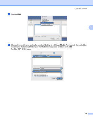 Page 75Driver and Software
65
3
eChoose USB.
fChoose the model name and make sure that Brother is in Printer Model (Print Using), then select the 
model name that shows BR-Script in the Model Name (Model), and then click Add.
For Mac OS
® X 10.3 users:
 