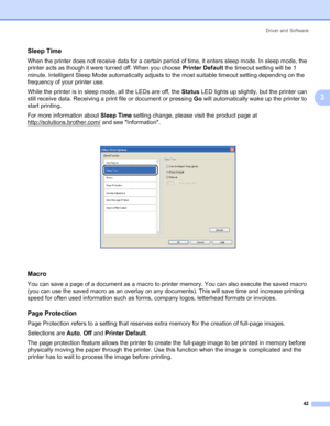 Page 52
Driver and Software42
3
Sleep Time3
When the printer does not receive data for a certain period of time, it enters sleep mode. In sleep mode, the 
printer acts as though it were turned off. When you choose  Printer Default the timeout setting will be 1 
minute. Intelligent Sleep Mode automatically adjust s to the most suitable timeout setting depending on the 
frequency of your printer use.
While the printer is in sleep mode, all the LEDs are off, the  Status LED lights up slightly, but the printer can...