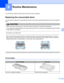 Page 10393
6
6
Routine Maintenance6
You will need to replace certain parts and clean the printer regularly.
Replacing the consumable items6
You will need to replace the consumable items when the machine indicates that the life of the consumable is 
over.
CAUTION 
When you replace certain parts or clean the inside of the printer, remember the following: 
If your clothes are smeared with toner, wipe off the toner with a dry cloth and immediately wash the clothes 
in cold water to avoid stains. 
 
Be careful not to...