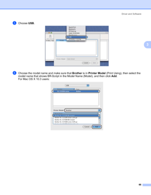 Page 76Driver and Software
66
3
eChoose USB.
fChoose the model name and make sure that Brother is in Printer Model (Print Using), then select the 
model name that shows BR-Script in the Model Name (Model), and then click Add.
For Mac OS X 10.3 users:
 