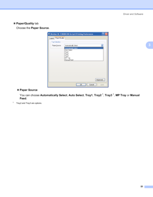 Page 61Driver and Software
51
3
„Paper/Quality tab
Choose the Paper Source.
„Paper Source
You can choose Automatically Select, Auto Select, Tray1, Tray2
1, Tray31, MP Tray or Manual 
Feed.
1Tray2 and Tray3 are options.
 