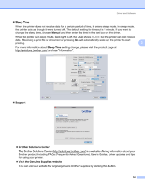 Page 74Driver and Software
64
3
„Sleep Time
When the printer does not receive data for a certain period of time, it enters sleep mode. In sleep mode, 
the printer acts as though it were turned off. The default setting for timeout is 1 minute. If you want to 
change the sleep time, choose Manual and then enter the time in the text box on the driver. 
While the printer is in sleep mode, Back light is off, the LCD shows SLEEP, but the printer can still receive 
data. Receiving a print file or document or pressing...