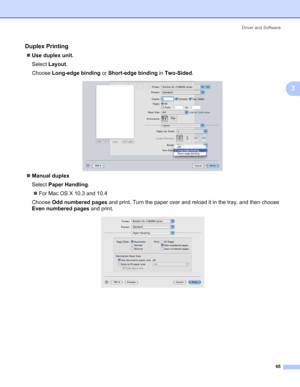 Page 75Driver and Software
65
3
Duplex Printing3
„Use duplex unit.
Select Layout.
Choose Long-edge binding or Short-edge binding in Two-Sided.
„Manual duplex
Select Paper Handling.
„For Mac OS X 10.3 and 10.4
Choose Odd numbered pages and print. Turn the paper over and reload it in the tray, and then choose 
Even numbered pages and print.
 