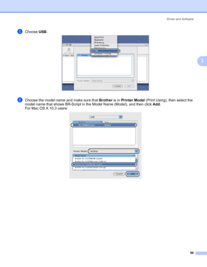 Page 79Driver and Software
69
3
eChoose USB.
fChoose the model name and make sure that Brother is in Printer Model (Print Using), then select the 
model name that shows BR-Script in the Model Name (Model), and then click Add.
For Mac OS X 10.3 users:
 