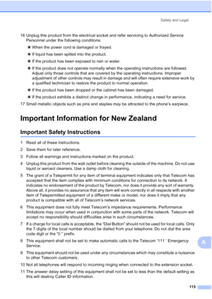 Page 127
Safety and Legal115
A
16 Unplug this product from the electrical socket and refer servicing to Authorized Service Personnel under the following conditions:
„ When the power cord is damaged or frayed.
„ If liquid has been spilled into the product.
„ If the product has been exposed to rain or water.
„ If the product does not operate normally when the operating instructions are followed. 
Adjust only those controls that are covered by the operating instructions. Improper 
adjustment of other controls may...