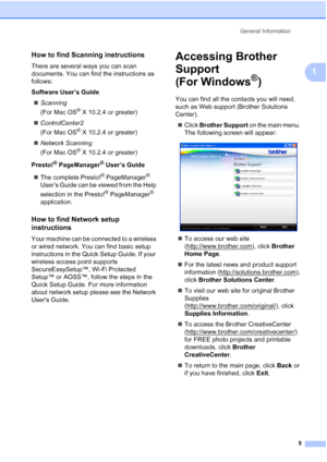 Page 17
General Information5
1
How to find Scanning instructions1
There are several ways you can scan 
documents. You can find the instructions as 
follows:
Software User’s Guide„ Scanning  
(For Mac OS
® X 10.2.4 or greater)
„ ControlCenter2  
(For Mac OS
® X 10.2.4 or greater)
„ Network Scanning  
(For Mac OS
® X 10.2.4 or greater)
Presto!
® PageManager® User’s Guide
„ The complete Presto!
® PageManager® 
User’s Guide can be viewed from the Help 
selection in the Presto!
® PageManager® 
application.
How to...