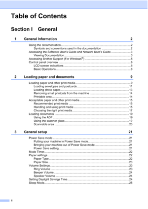 Page 4
ii
Table of Contents
Section I General
1 General Information 2
Using the documentation ....................................................................................... 2Symbols and conventions used in the documentation .................................... 2
Accessing the Software User’s Guide and Network User’s Guide ........................ 3 Viewing Documentation ................................................................................... 3
Accessing Brother Support (For Windows
®)...