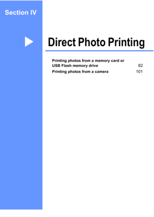 Page 93
Section IV
Direct Photo PrintingIV
Printing photos from a memory card or 
USB Flash memory drive
82
Printing photos from a camera101
 