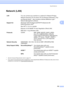 Page 195
Specifications183
D
Network (LAN)D
1See the Computer Requirements chart on page 181.
2If you require more advanced printer management, use the latest Brother BRAdmin Professional utility version that is 
available as a download from http://solutions.brother.com
.
LAN You can connect your machine to a network for Network Printing, 
Network Scanning, PC Fax Send, PC Fax Receive (Windows
® only) 
and Remote Setup
1. Also included is Brother BRAdmin Light2 
Network Management software.
Support for Windows
®...
