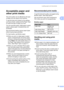 Page 27
Loading paper and documents13
2
Acceptable paper and 
other print media
2
The print quality can be affected by the type 
of paper you are using in the machine.
To get the best print quality for the settings 
you have chosen, always set the Paper Type 
to match the type of paper you load.
You can use plain paper, inkjet paper (coated 
paper), glossy paper, transparencies and 
envelopes.
We recommend testing various paper types 
before buying large quantities.
For best results, use Brother paper.„ When...