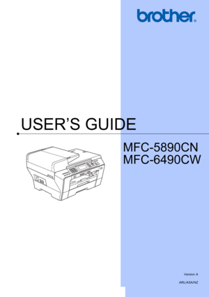 Page 1
USER’S GUIDE
MFC-5890CN
MFC-6490CW
 
Version A
ARL/ASA/NZ
 