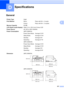 Page 219
207
D
D
GeneralD
SpecificationsD
Printer TypeInkjet
Print Method Mono:
Colour:Piezo with 94 
× 2 nozzle
Piezo with 94  × 3 nozzles
Memory Capacity 64 MB 
LCD (liquid crystal display) Wide 3.3 in. (83.8 mm) Colour LCD
Power Source AC 220 to 240V 50/60Hz
Power Consumption (MFC-5890CN)
Power Save Mode:
Sleep Mode:
Standby:
Operating:
(MFC-6490CW)
Power Save Mode:
Sleep Mode:
Standby:
Operating:Average 0.8 W
Average 4.5 W
Average 6 W
Average 27 W
Average 0.9 W
Average 4.5 W
Average 6 W
Average 29 W...