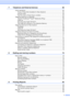 Page 7
v
7 Telephone and External devices 64
Voice operations .................................................................................................. 64Tone or Pulse (Not Available for New Zealand) ............................................ 64
Fax/Tel mode ................................................................................................ 64
Fax/Tel mode in Power Save condition ......................................................... 64
Telephone Service for...