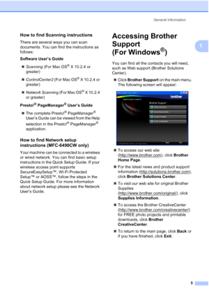 Page 17
General Information5
1
How to find Scanning instructions1
There are several ways you can scan 
documents. You can find the instructions as 
follows:
Software User’s Guide„ Scanning  (For Mac OS
® X 10.2.4 or 
greater)
„ ControlCenter2  (For Mac OS
® X 10.2.4 or 
greater)
„ Network Scanning  (For Mac OS
® X 10.2.4 
or greater)
Presto!
® PageManager® User’s Guide
„ The complete Presto!
® PageManager® 
User’s Guide can be viewed from the Help 
selection in the Presto!
® PageManager® 
application.
How to...