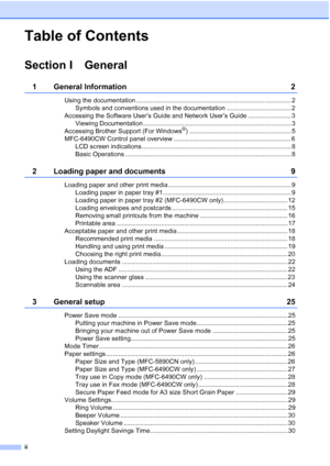 Page 4
ii
Table of Contents
Section I General
1 General Information 2
Using the documentation ....................................................................................... 2Symbols and conventions used in the documentation .................................... 2
Accessing the Software User’s Guide and Network User’s Guide ........................ 3 Viewing Documentation ................................................................................... 3
Accessing Brother Support (For Windows
®)...