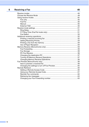 Page 6
iv
6 Receiving a Fax 49
Receive modes .................................................................................................... 49
Choose the Receive Mode .................................................................................. 49
Using receive modes ........................................................................................... 50Fax only ......................................................................................................... 50...