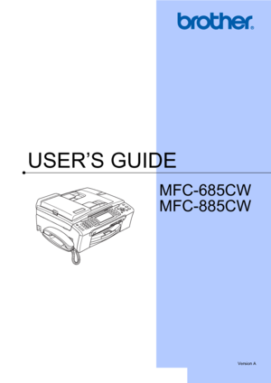 Page 1
USER’S GUIDE
MFC-685CW
MFC-885CW
 
Version A
 